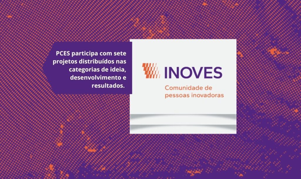 Projetos da PCES avançam para segunda etapa do Prêmio Inoves