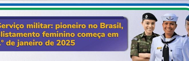 Serviço militar: pioneiro no Brasil, alistamento feminino começa em 1° de janeiro de 2025