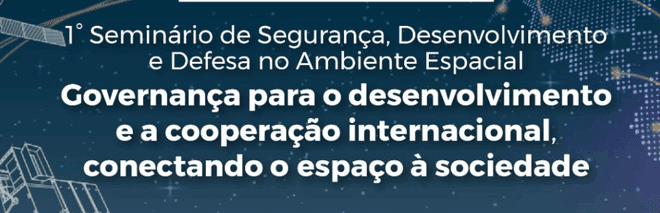 ESD realiza Seminário de Segurança, Desenvolvimento e Defesa no Ambiente Espacial