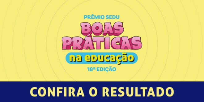 Sedu divulga resultado preliminar do 18º Prêmio Sedu: Boas Práticas na Educação
