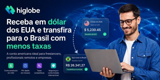 Higlobe é Confiável? Veja Como Receber em Dólar dos EUA e Transferir para o Brasil