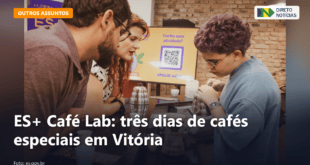 ES+ Café Lab: três dias de cafés especiais em Vitória — Direto Notícias