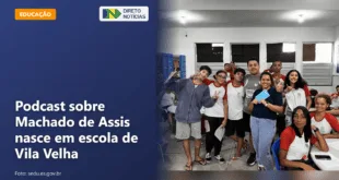 Podcast sobre Machado de Assis nasce em escola de Vila Velha — Direto Notícias