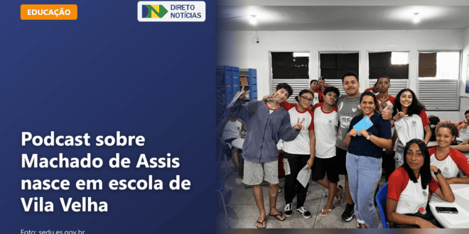 Podcast sobre Machado de Assis nasce em escola de Vila Velha — Direto Notícias