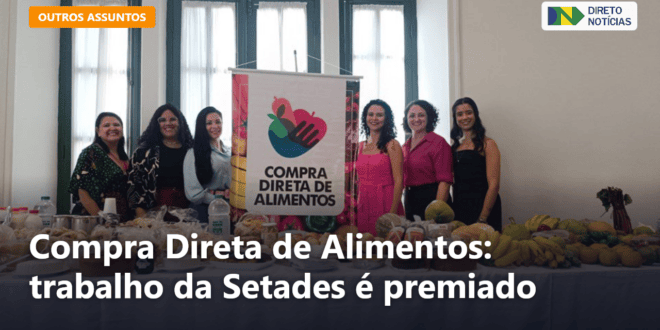 Compra Direta de Alimentos: trabalho da Setades é premiado — Direto Notícias