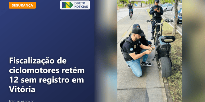 Fiscalização de ciclomotores retém 12 sem registro em Vitória — Direto Notícias