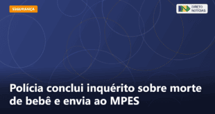 Polícia conclui inquérito sobre morte de bebê e envia ao MPES — Direto Notícias
