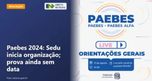 Paebes 2024: Sedu inicia organização; prova ainda sem data — Direto Notícias