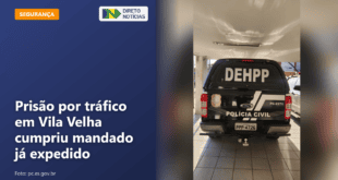 Prisão por tráfico em Vila Velha cumpriu mandado já expedido — Direto Notícias