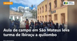 Aula de campo em São Mateus leva turma de Ibiraçu a quilombo — Direto Notícias