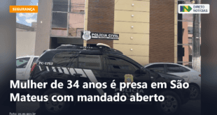 Mulher de 34 anos é presa em São Mateus com mandado aberto — Direto Notícias