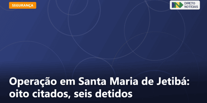Operação em Santa Maria de Jetibá: oito citados, seis detidos — Direto Notícias