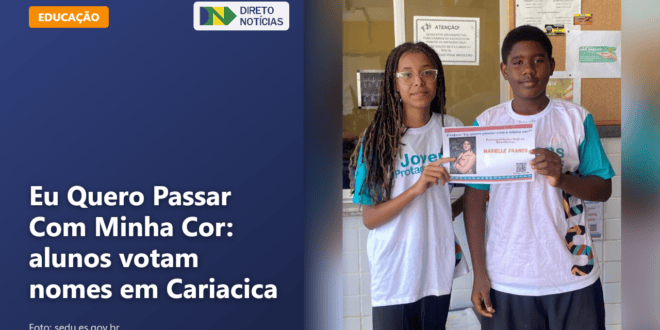 Eu Quero Passar Com Minha Cor: alunos votam nomes em Cariacica — Direto Notícias