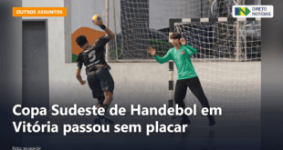 Copa Sudeste de Handebol em Vitória passou sem placar — Direto Notícias