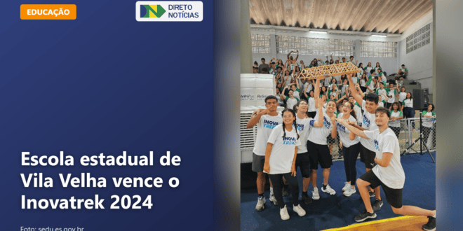 Escola estadual de Vila Velha vence o Inovatrek 2024 — Direto Notícias