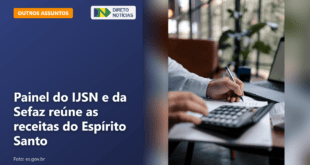 Painel do IJSN e da Sefaz reúne as receitas do Espírito Santo — Direto Notícias