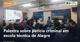 Palestra sobre perícia criminal em escola técnica de Alegre — Direto Notícias
