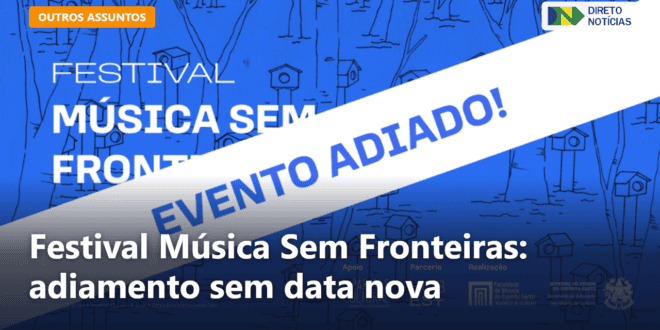 Festival Música Sem Fronteiras: adiamento sem data nova — Direto Notícias