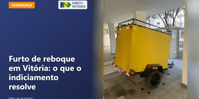 Furto de reboque em Vitória: o que o indiciamento resolve — Direto Notícias