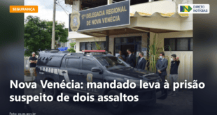 Nova Venécia: mandado leva à prisão suspeito de dois assaltos — Direto Notícias