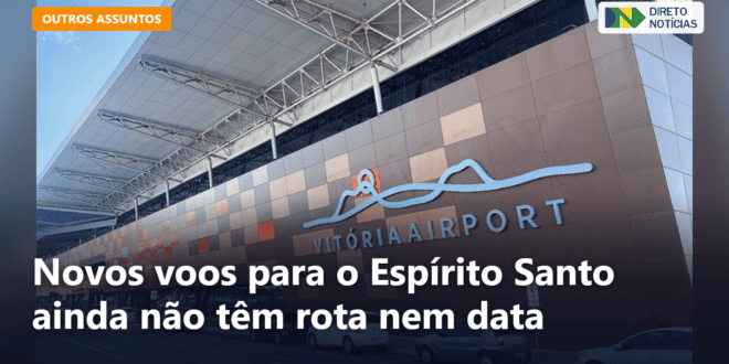 Novos voos para o Espírito Santo ainda não têm rota nem data — Direto Notícias