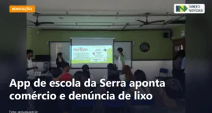 App de escola da Serra aponta comércio e denúncia de lixo — Direto Notícias