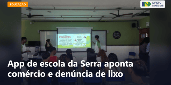 App de escola da Serra aponta comércio e denúncia de lixo — Direto Notícias