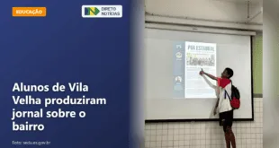Alunos de Vila Velha produziram jornal sobre o bairro — Direto Notícias