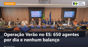 Operação Verão no ES: 650 agentes por dia e nenhum balanço — Direto Notícias