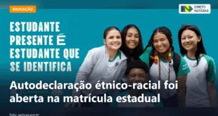 Autodeclaração étnico-racial foi aberta na matrícula estadual — Direto Notícias