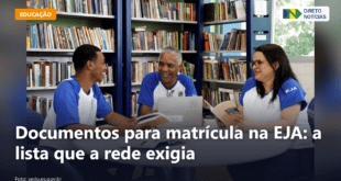 Documentos para matrícula na EJA: a lista que a rede exigia — Direto Notícias