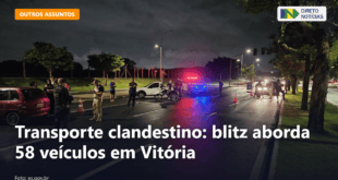 Transporte clandestino: blitz aborda 58 veículos em Vitória — Direto Notícias