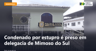 Condenado por estupro é preso em delegacia de Mimoso do Sul — Direto Notícias
