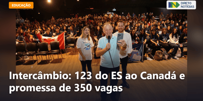 Intercâmbio: 123 do ES ao Canadá e promessa de 350 vagas — Direto Notícias