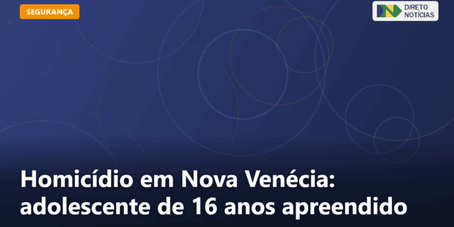 Homicídio em Nova Venécia: adolescente de 16 anos apreendido — Direto Notícias