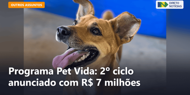 Programa Pet Vida: 2º ciclo anunciado com R$ 7 milhões — Direto Notícias