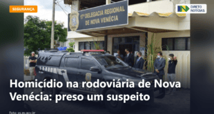 Homicídio na rodoviária de Nova Venécia: preso um suspeito — Direto Notícias