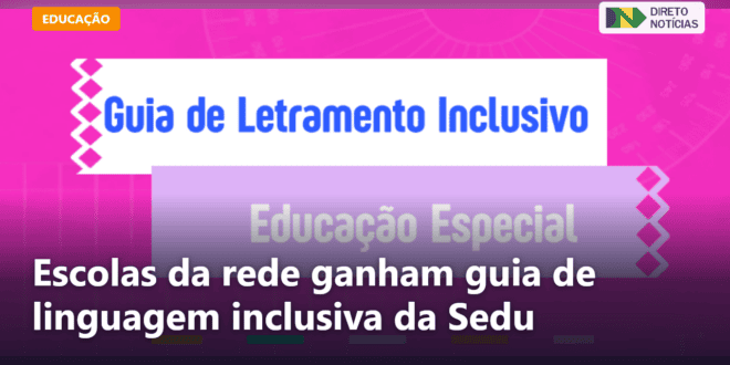 Escolas da rede ganham guia de linguagem inclusiva da Sedu — Direto Notícias