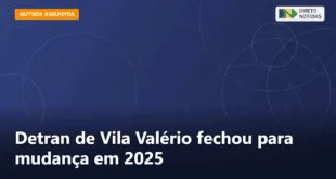 Detran de Vila Valério fechou para mudança em 2025 — Direto Notícias