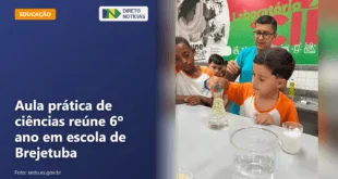 Aula prática de ciências reúne 6º ano em escola de Brejetuba — Direto Notícias