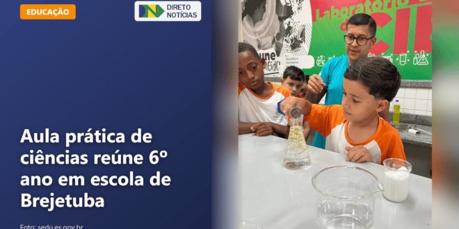 Aula prática de ciências reúne 6º ano em escola de Brejetuba — Direto Notícias