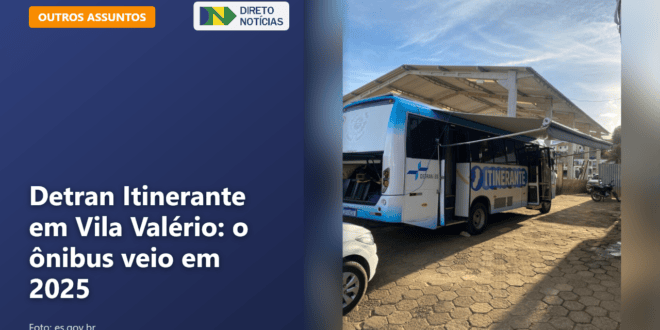 Detran Itinerante em Vila Valério: o ônibus veio em 2025 — Direto Notícias