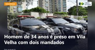Homem de 34 anos é preso em Vila Velha com dois mandados — Direto Notícias