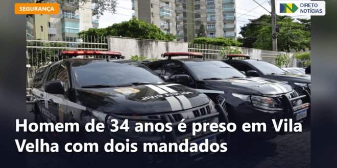 Homem de 34 anos é preso em Vila Velha com dois mandados — Direto Notícias