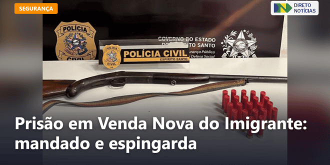 Prisão em Venda Nova do Imigrante: mandado e espingarda — Direto Notícias