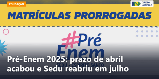 Pré-Enem 2025: prazo de abril acabou e Sedu reabriu em julho — Direto Notícias
