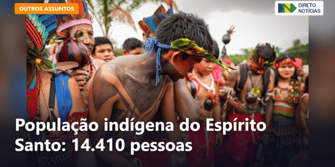 População indígena do Espírito Santo: 14.410 pessoas — Direto Notícias