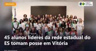 45 alunos líderes da rede estadual do ES tomam posse em Vitória — Direto Notícias