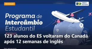 123 alunos do ES voltaram do Canadá após 12 semanas de inglês — Direto Notícias