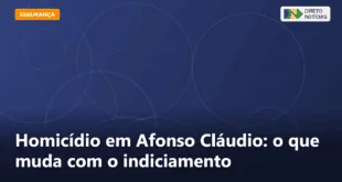 Homicídio em Afonso Cláudio: o que muda com o indiciamento — Direto Notícias